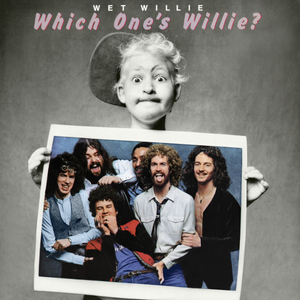WET WILLIE - Which One's Willie ?