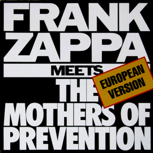 ZAPPA FRANCK - Frank Zappa Meets The Mothers Of Prevention (European Version)