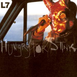 L7 - Hungry For Stink
